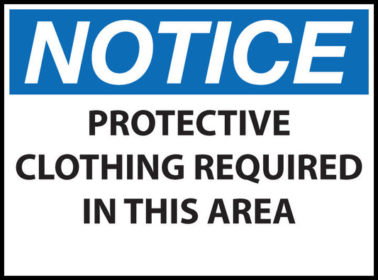 ZING Sign,Notice Protective Clothing Requi In This Area,7X10 Plastic.. - 10061