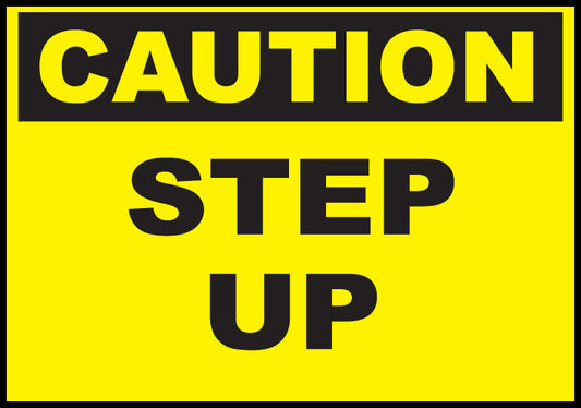 Caution Step Up, Safety Sign