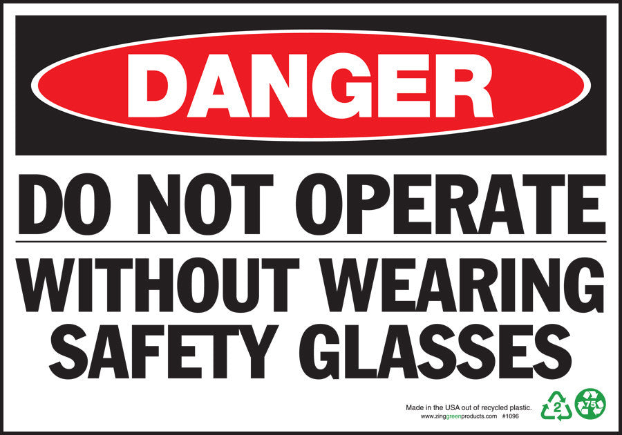 ZING Sign, Danger Do Not Operate W/O Wearing Safety Glasses, 7X10, Plastic - 1096