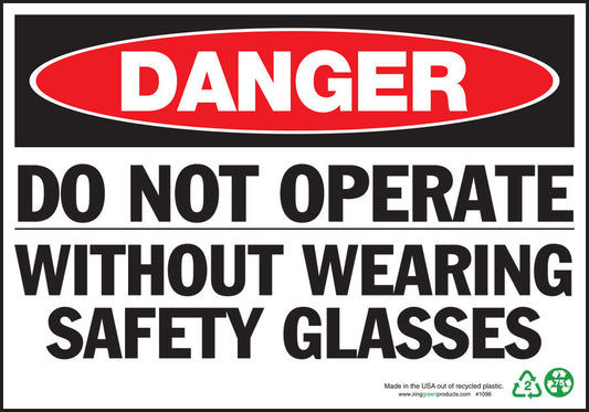 ZING Sign, Danger Do Not Operate W/O Wearing Safety Glasses, 7X10, Plastic - 1096