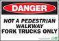 Danger Not A Pedestrian Walkway Fork Trucks Only