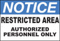 ZING Sign, Notice, Restricted Area Authorized Personnel Only 7X10 In. Plastic.. - 1993