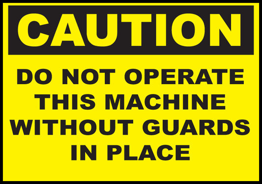 Caution Sign Do Not Operate This Machine Without Guards